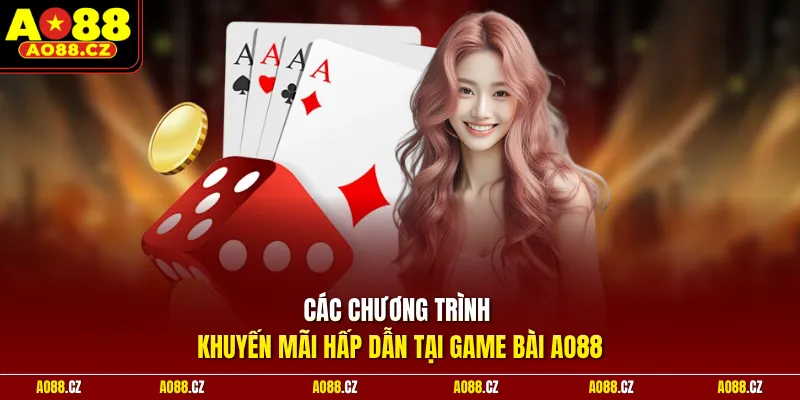 Các chương trình khuyến mãi hấp dẫn tại game bài Ao88