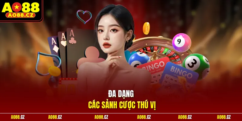 Đa dạng các sảnh cược thú vị