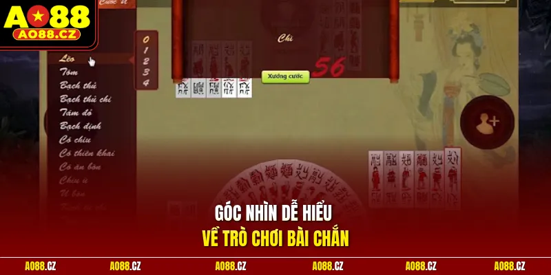 Góc nhìn dễ hiểu về trò chơi bài chắn