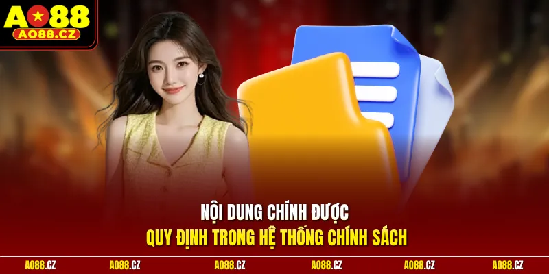 Nội dung chính được quy định trong hệ thống chính sách