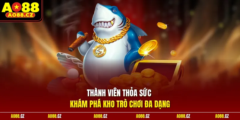 Thành viên thỏa sức khám phá kho trò chơi đa dạng